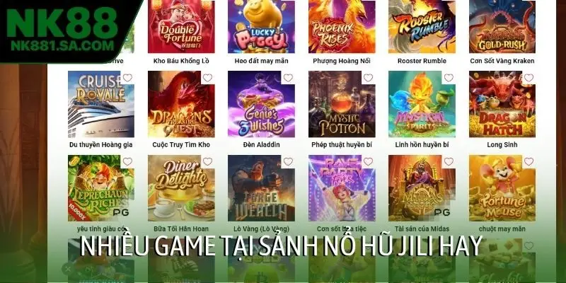 Nhiều game tại sảnh nổ hũ JILI hay